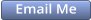 Email Me Here!